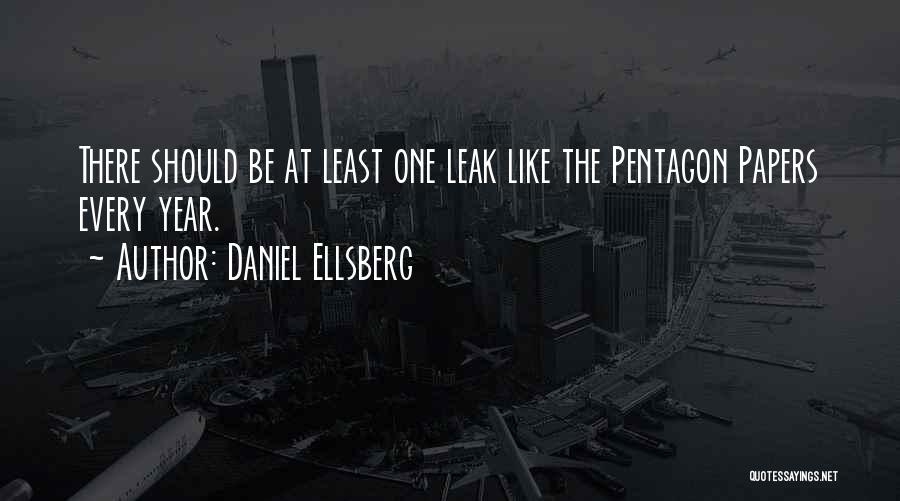 Daniel Ellsberg Quotes: There Should Be At Least One Leak Like The Pentagon Papers Every Year.