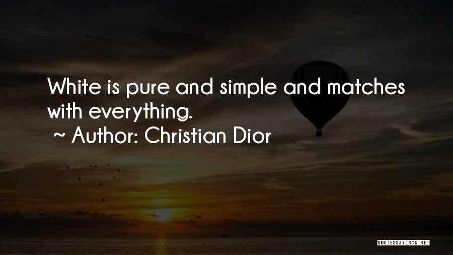 Christian Dior Quotes: White Is Pure And Simple And Matches With Everything.