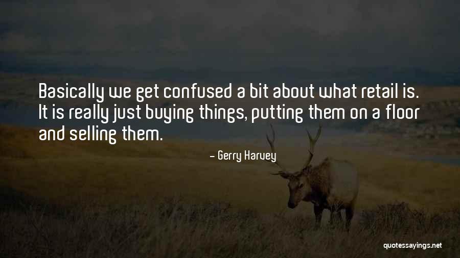 366720 Quotes By Gerry Harvey 366720 Quotes By Gerry Harvey