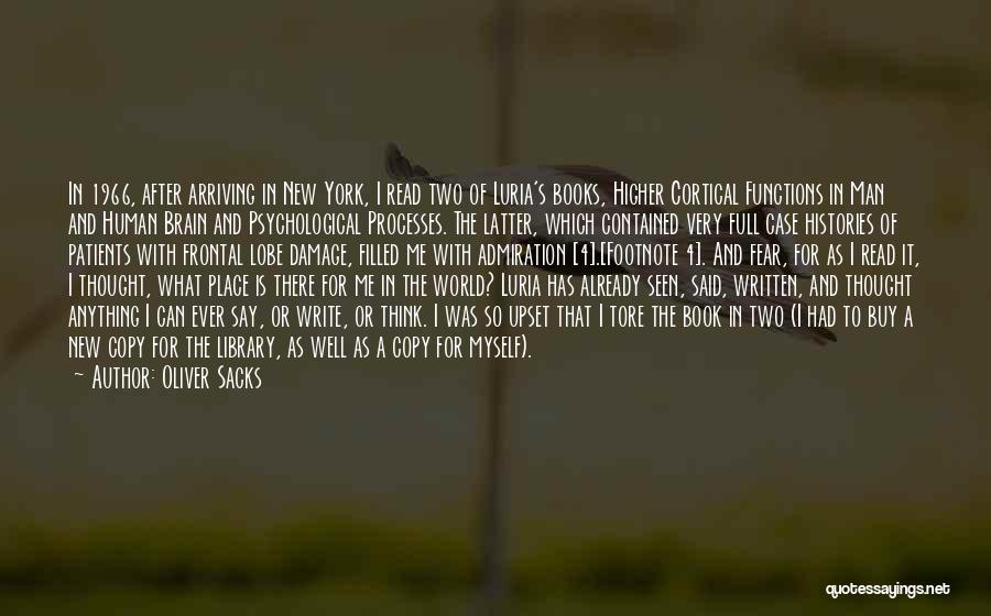 Oliver Sacks Quotes: In 1966, After Arriving In New York, I Read Two Of Luria's Books, Higher Cortical Functions In Man And Human