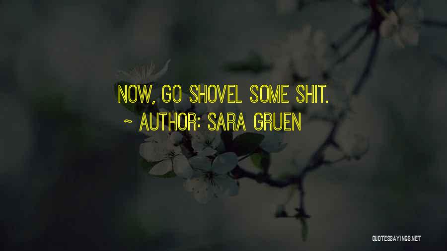 Sara Gruen Quotes: Now, Go Shovel Some Shit.