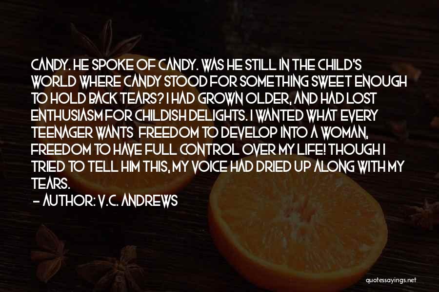 V.C. Andrews Quotes: Candy. He Spoke Of Candy. Was He Still In The Child's World Where Candy Stood For Something Sweet Enough To