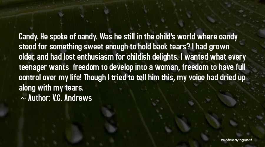 V.C. Andrews Quotes: Candy. He Spoke Of Candy. Was He Still In The Child's World Where Candy Stood For Something Sweet Enough To