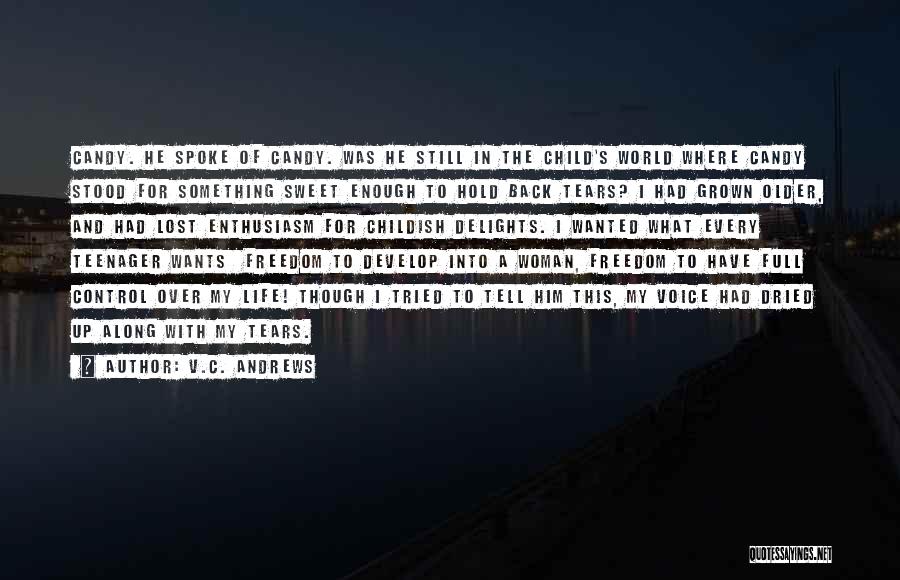 V.C. Andrews Quotes: Candy. He Spoke Of Candy. Was He Still In The Child's World Where Candy Stood For Something Sweet Enough To