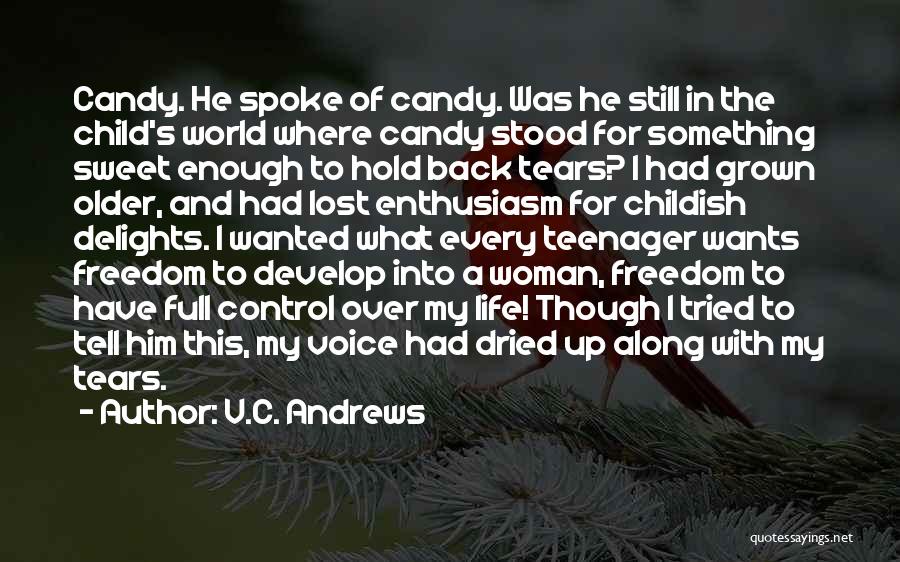 V.C. Andrews Quotes: Candy. He Spoke Of Candy. Was He Still In The Child's World Where Candy Stood For Something Sweet Enough To