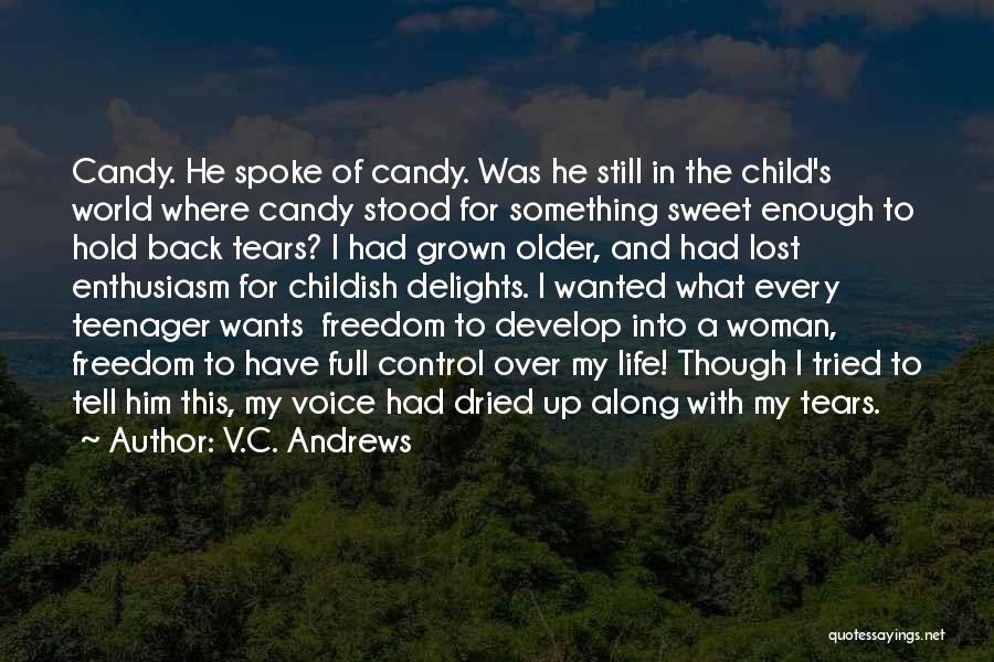 V.C. Andrews Quotes: Candy. He Spoke Of Candy. Was He Still In The Child's World Where Candy Stood For Something Sweet Enough To