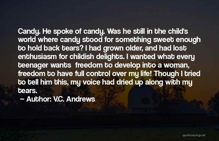 V.C. Andrews Quotes: Candy. He Spoke Of Candy. Was He Still In The Child's World Where Candy Stood For Something Sweet Enough To