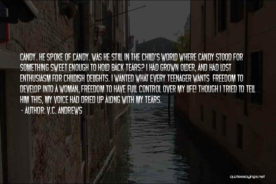 V.C. Andrews Quotes: Candy. He Spoke Of Candy. Was He Still In The Child's World Where Candy Stood For Something Sweet Enough To