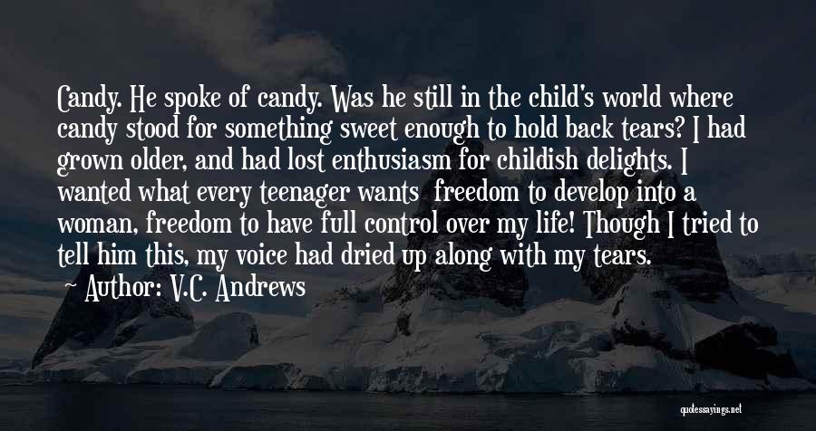 V.C. Andrews Quotes: Candy. He Spoke Of Candy. Was He Still In The Child's World Where Candy Stood For Something Sweet Enough To