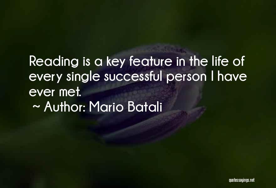 Mario Batali Quotes: Reading Is A Key Feature In The Life Of Every Single Successful Person I Have Ever Met.