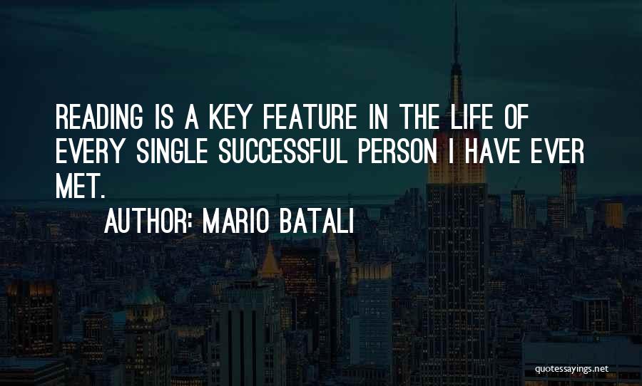 Mario Batali Quotes: Reading Is A Key Feature In The Life Of Every Single Successful Person I Have Ever Met.