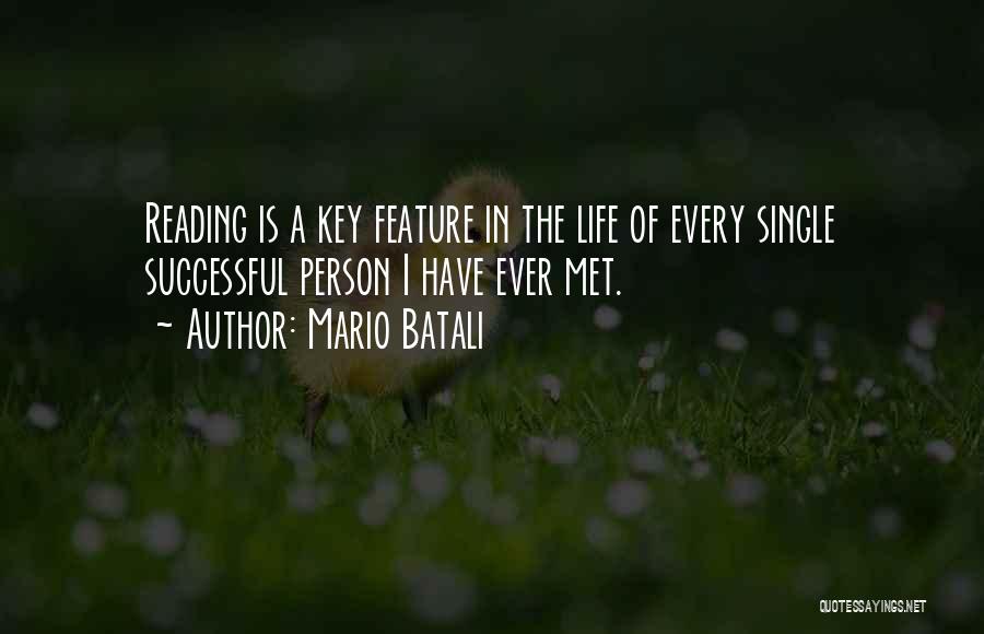 Mario Batali Quotes: Reading Is A Key Feature In The Life Of Every Single Successful Person I Have Ever Met.