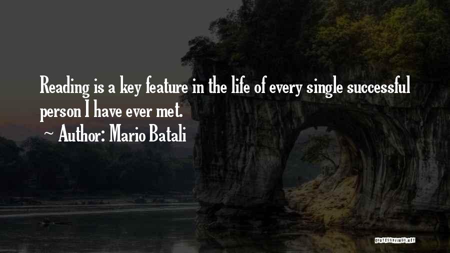 Mario Batali Quotes: Reading Is A Key Feature In The Life Of Every Single Successful Person I Have Ever Met.