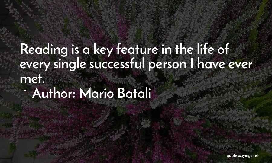 Mario Batali Quotes: Reading Is A Key Feature In The Life Of Every Single Successful Person I Have Ever Met.