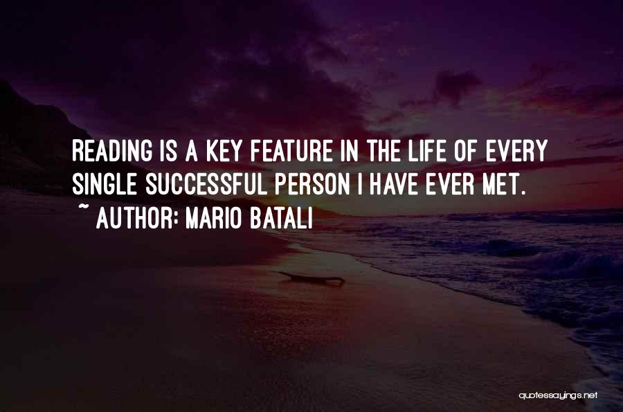 Mario Batali Quotes: Reading Is A Key Feature In The Life Of Every Single Successful Person I Have Ever Met.