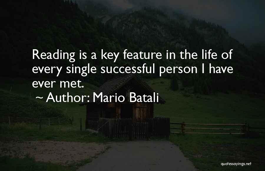 Mario Batali Quotes: Reading Is A Key Feature In The Life Of Every Single Successful Person I Have Ever Met.