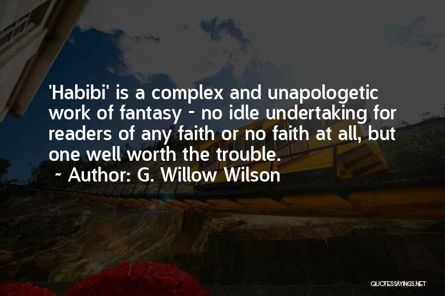 G. Willow Wilson Quotes: 'habibi' Is A Complex And Unapologetic Work Of Fantasy - No Idle Undertaking For Readers Of Any Faith Or No