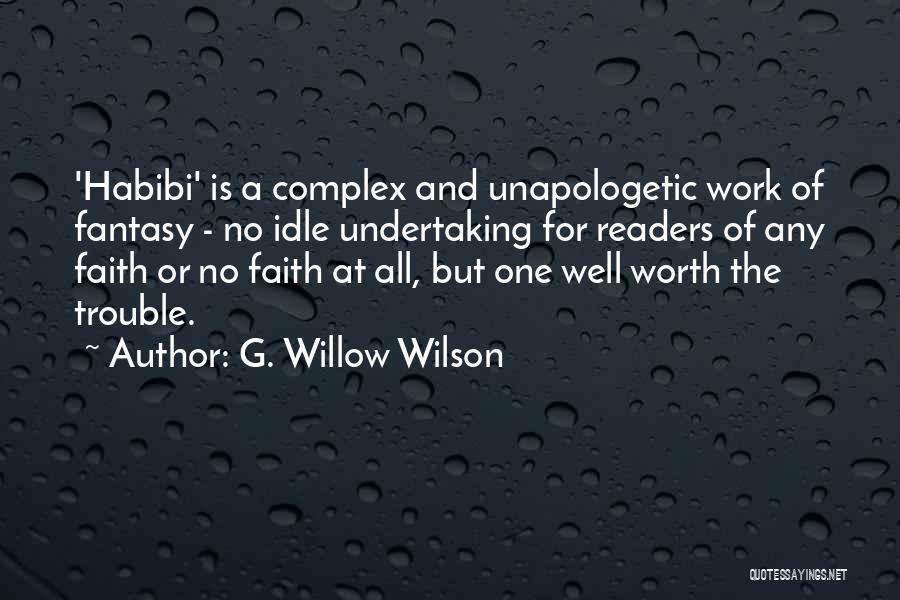 G. Willow Wilson Quotes: 'habibi' Is A Complex And Unapologetic Work Of Fantasy - No Idle Undertaking For Readers Of Any Faith Or No