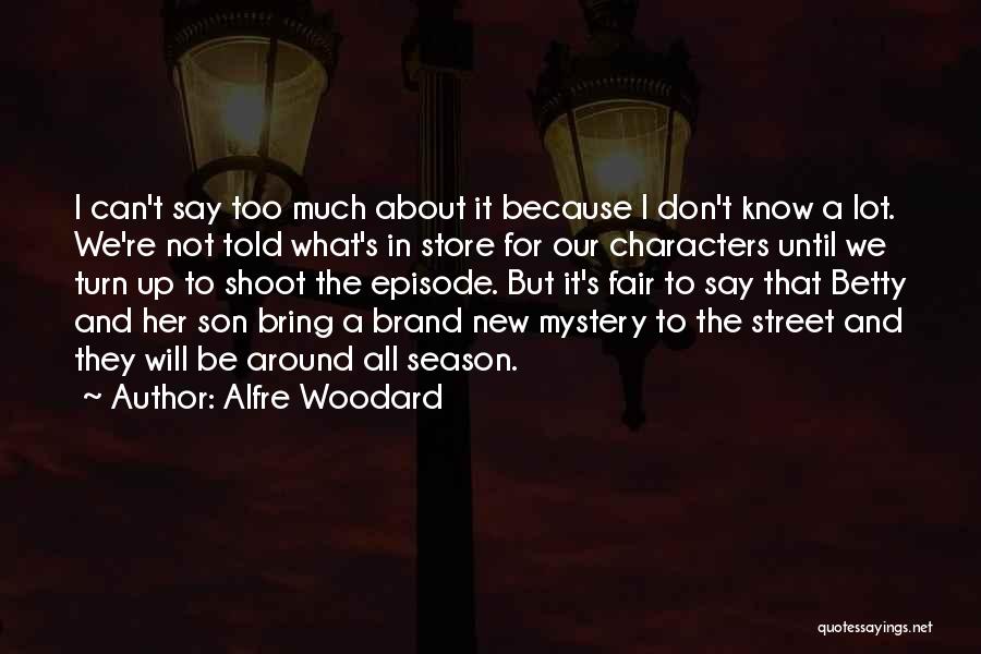 Alfre Woodard Quotes: I Can't Say Too Much About It Because I Don't Know A Lot. We're Not Told What's In Store For