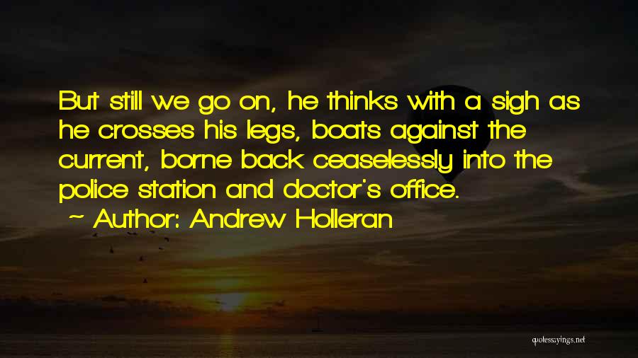 Andrew Holleran Quotes: But Still We Go On, He Thinks With A Sigh As He Crosses His Legs, Boats Against The Current, Borne