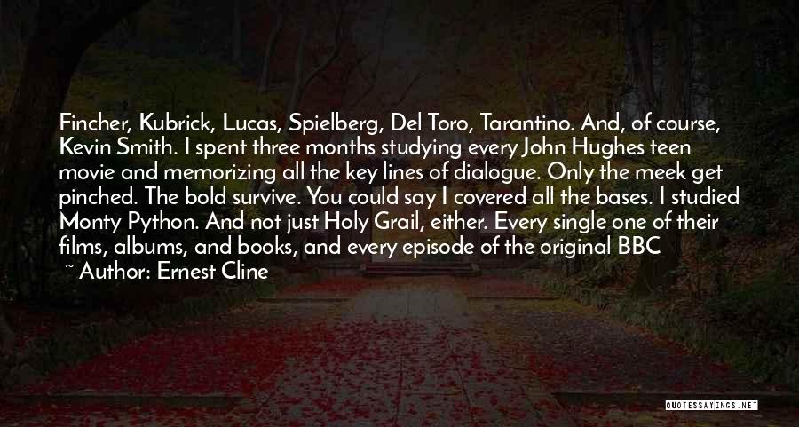 Ernest Cline Quotes: Fincher, Kubrick, Lucas, Spielberg, Del Toro, Tarantino. And, Of Course, Kevin Smith. I Spent Three Months Studying Every John Hughes