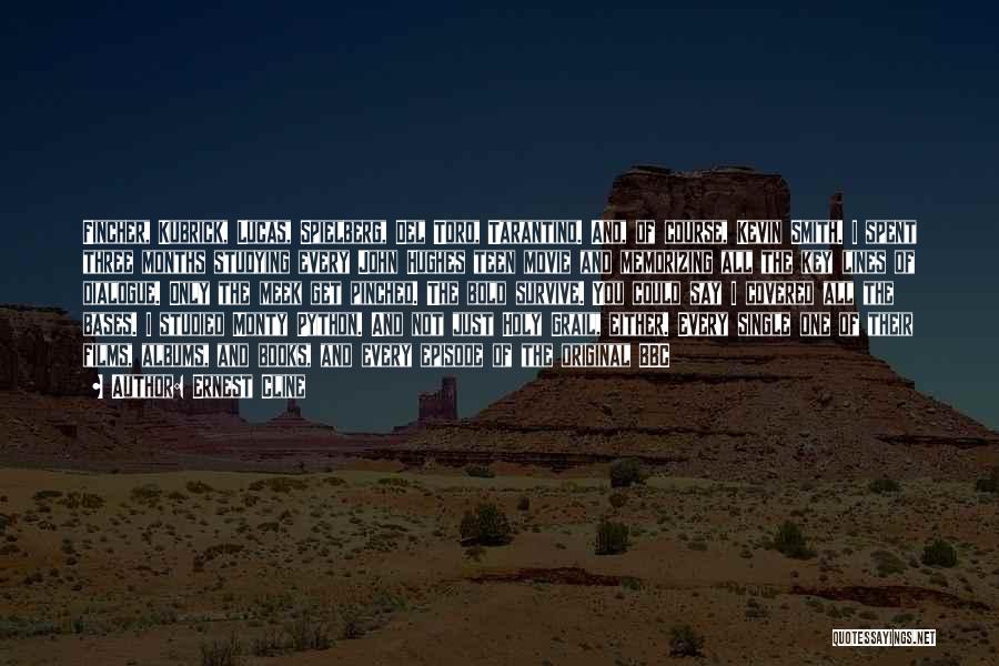 Ernest Cline Quotes: Fincher, Kubrick, Lucas, Spielberg, Del Toro, Tarantino. And, Of Course, Kevin Smith. I Spent Three Months Studying Every John Hughes