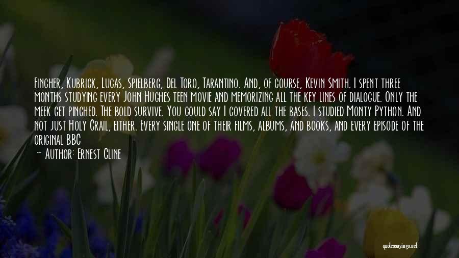 Ernest Cline Quotes: Fincher, Kubrick, Lucas, Spielberg, Del Toro, Tarantino. And, Of Course, Kevin Smith. I Spent Three Months Studying Every John Hughes