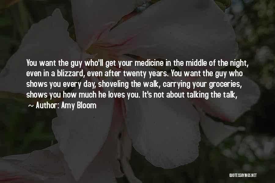 Amy Bloom Quotes: You Want The Guy Who'll Get Your Medicine In The Middle Of The Night, Even In A Blizzard, Even After