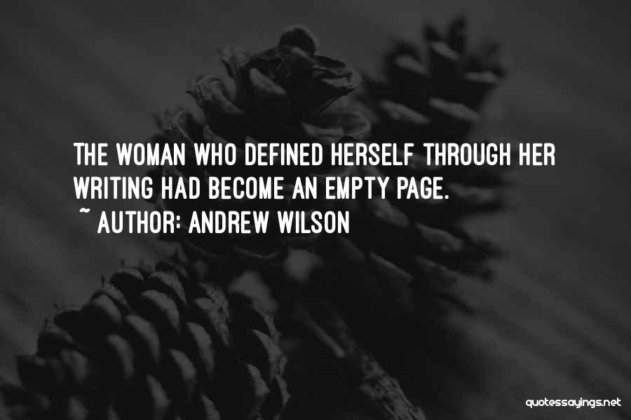 Andrew Wilson Quotes: The Woman Who Defined Herself Through Her Writing Had Become An Empty Page.