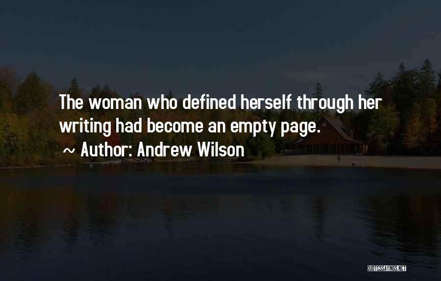 Andrew Wilson Quotes: The Woman Who Defined Herself Through Her Writing Had Become An Empty Page.