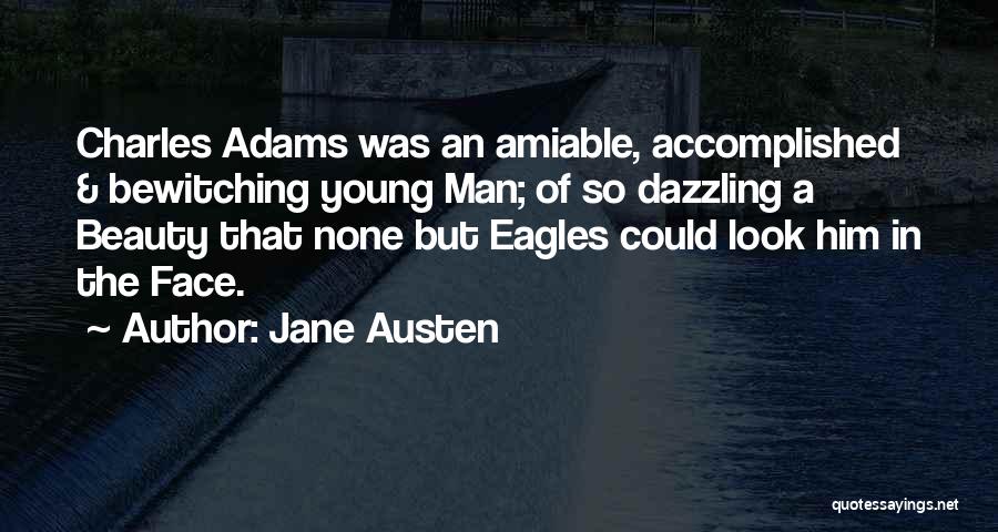 Jane Austen Quotes: Charles Adams Was An Amiable, Accomplished & Bewitching Young Man; Of So Dazzling A Beauty That None But Eagles Could