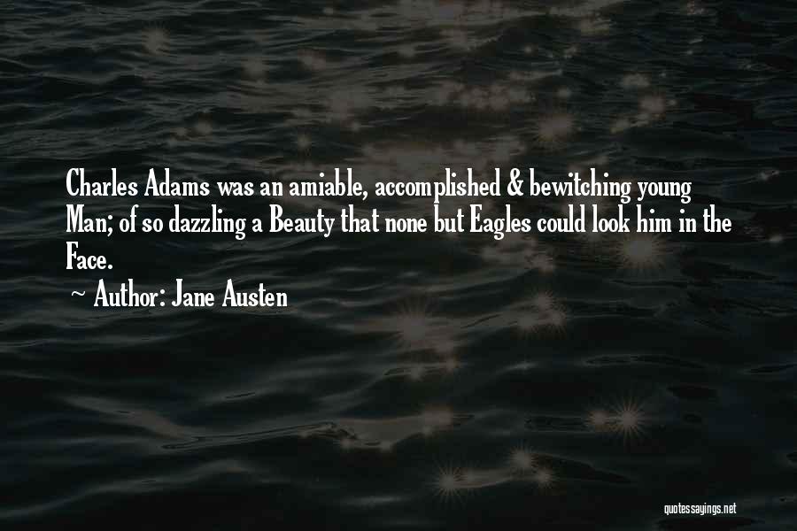 Jane Austen Quotes: Charles Adams Was An Amiable, Accomplished & Bewitching Young Man; Of So Dazzling A Beauty That None But Eagles Could