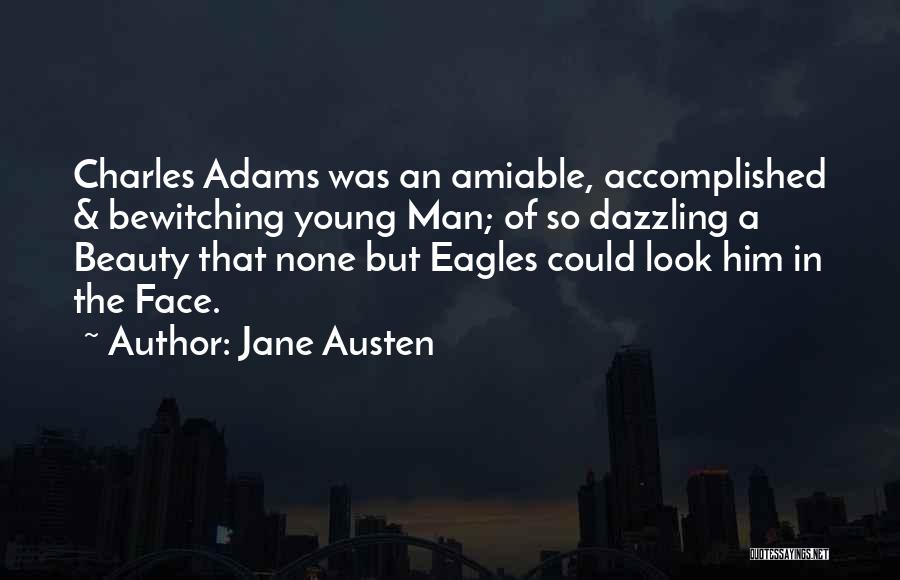 Jane Austen Quotes: Charles Adams Was An Amiable, Accomplished & Bewitching Young Man; Of So Dazzling A Beauty That None But Eagles Could