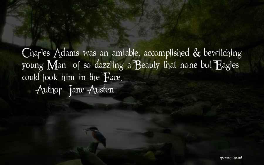 Jane Austen Quotes: Charles Adams Was An Amiable, Accomplished & Bewitching Young Man; Of So Dazzling A Beauty That None But Eagles Could