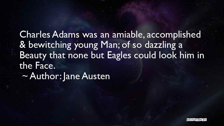 Jane Austen Quotes: Charles Adams Was An Amiable, Accomplished & Bewitching Young Man; Of So Dazzling A Beauty That None But Eagles Could