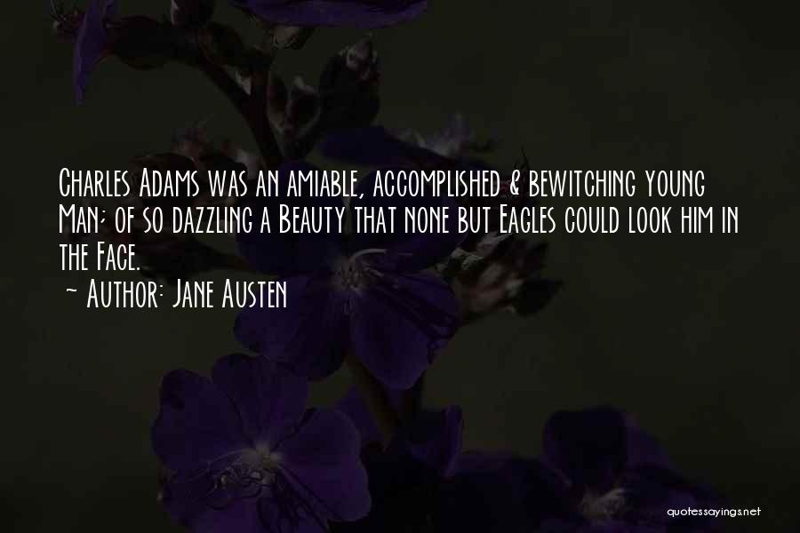 Jane Austen Quotes: Charles Adams Was An Amiable, Accomplished & Bewitching Young Man; Of So Dazzling A Beauty That None But Eagles Could