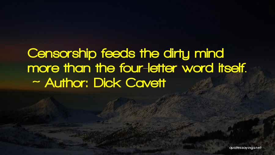 Dick Cavett Quotes: Censorship Feeds The Dirty Mind More Than The Four-letter Word Itself.