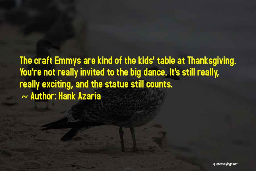 Hank Azaria Quotes: The Craft Emmys Are Kind Of The Kids' Table At Thanksgiving. You're Not Really Invited To The Big Dance. It's