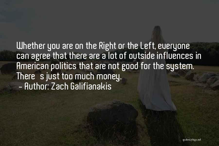 Zach Galifianakis Quotes: Whether You Are On The Right Or The Left, Everyone Can Agree That There Are A Lot Of Outside Influences