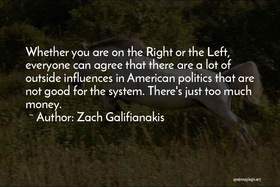 Zach Galifianakis Quotes: Whether You Are On The Right Or The Left, Everyone Can Agree That There Are A Lot Of Outside Influences