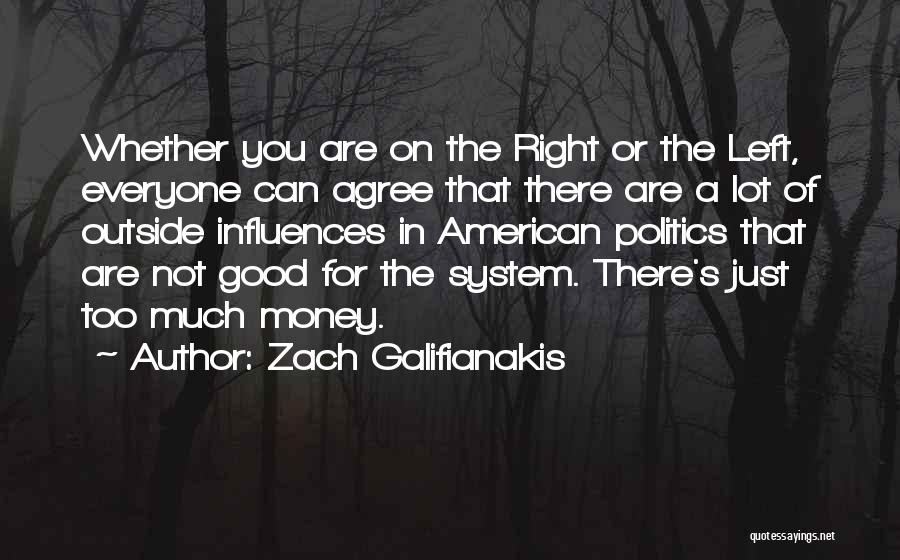 Zach Galifianakis Quotes: Whether You Are On The Right Or The Left, Everyone Can Agree That There Are A Lot Of Outside Influences