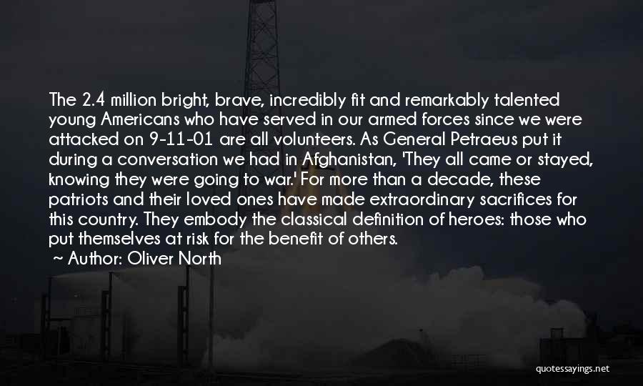 Oliver North Quotes: The 2.4 Million Bright, Brave, Incredibly Fit And Remarkably Talented Young Americans Who Have Served In Our Armed Forces Since