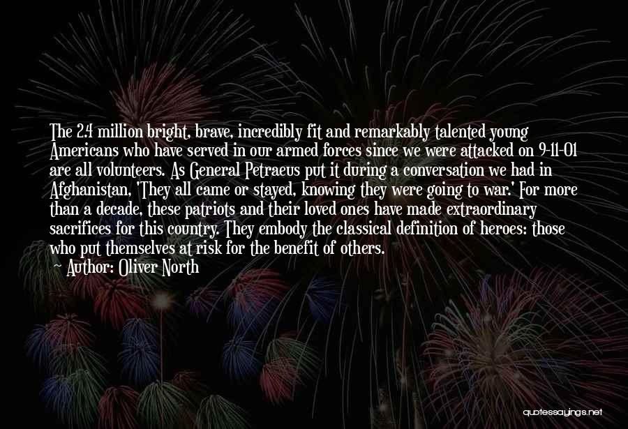 Oliver North Quotes: The 2.4 Million Bright, Brave, Incredibly Fit And Remarkably Talented Young Americans Who Have Served In Our Armed Forces Since