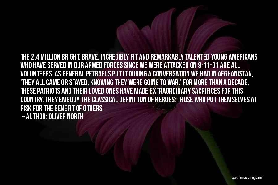 Oliver North Quotes: The 2.4 Million Bright, Brave, Incredibly Fit And Remarkably Talented Young Americans Who Have Served In Our Armed Forces Since