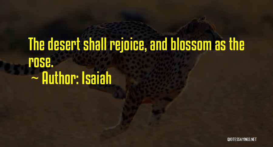 Isaiah Quotes: The Desert Shall Rejoice, And Blossom As The Rose.