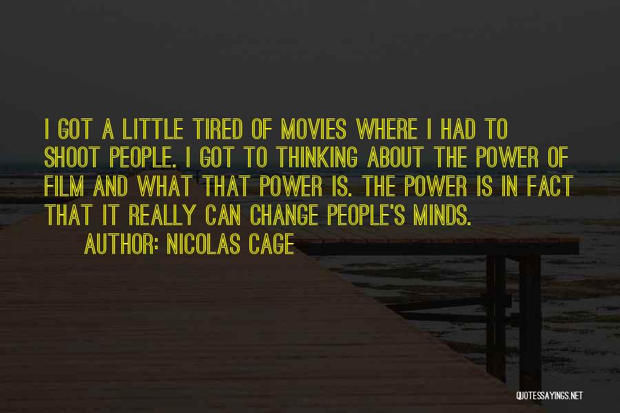 Nicolas Cage Quotes: I Got A Little Tired Of Movies Where I Had To Shoot People. I Got To Thinking About The Power