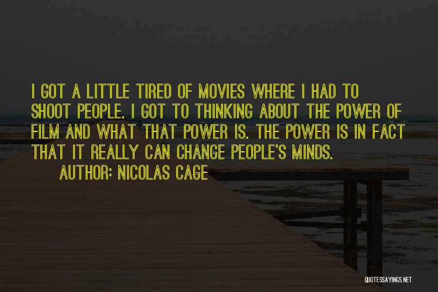 Nicolas Cage Quotes: I Got A Little Tired Of Movies Where I Had To Shoot People. I Got To Thinking About The Power