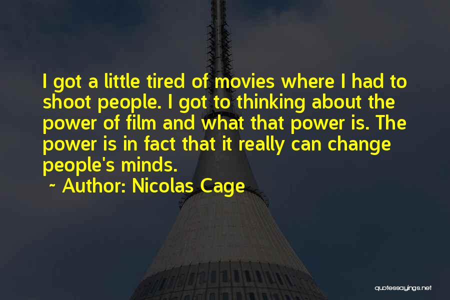 Nicolas Cage Quotes: I Got A Little Tired Of Movies Where I Had To Shoot People. I Got To Thinking About The Power