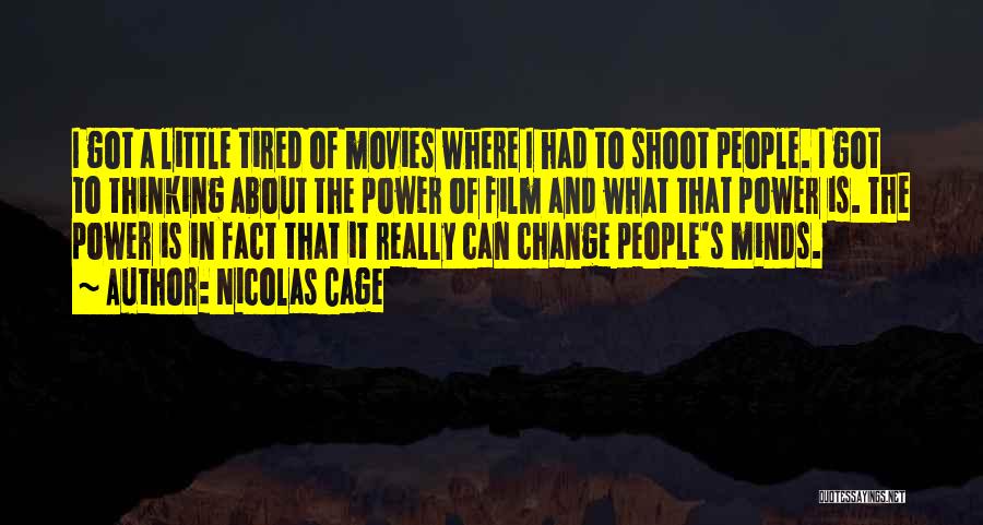 Nicolas Cage Quotes: I Got A Little Tired Of Movies Where I Had To Shoot People. I Got To Thinking About The Power