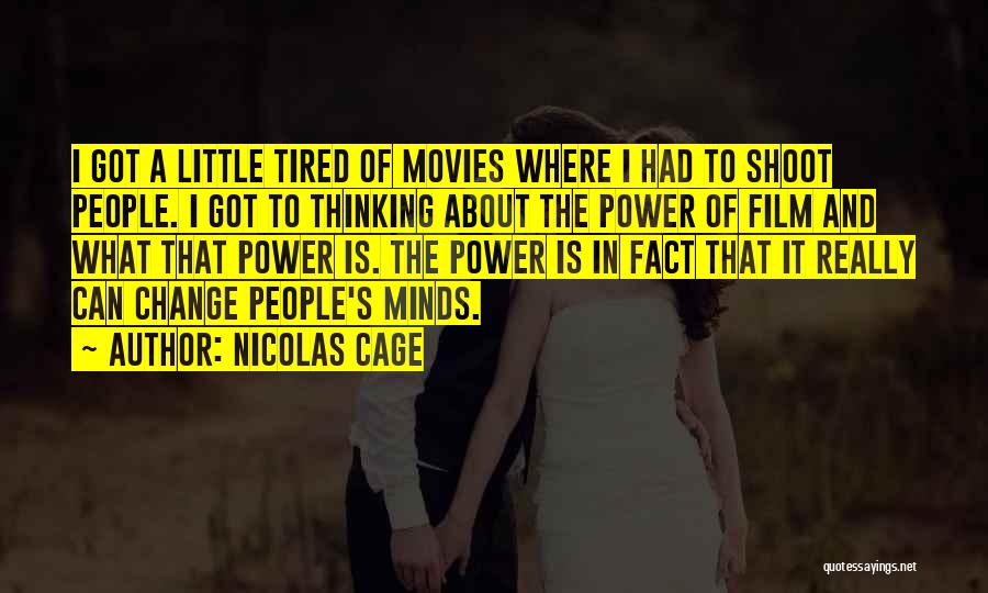 Nicolas Cage Quotes: I Got A Little Tired Of Movies Where I Had To Shoot People. I Got To Thinking About The Power